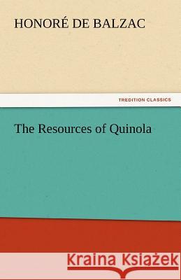 The Resources of Quinola Honore de Balzac   9783842430051 tredition GmbH