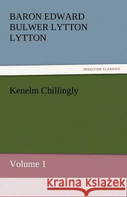 Kenelm Chillingly Baron Edward Bulwer Lytton Lytton   9783842430938 tredition GmbH