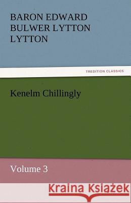 Kenelm Chillingly Baron Edward Bulwer Lytton Lytton   9783842430952 tredition GmbH