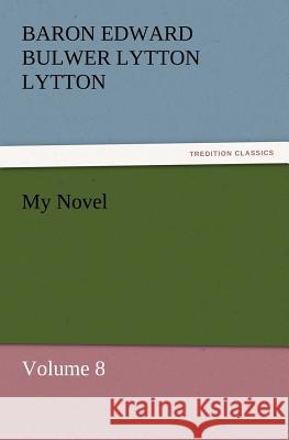 My Novel Baron Edward Bulwer Lytton Lytton   9783842431386 tredition GmbH