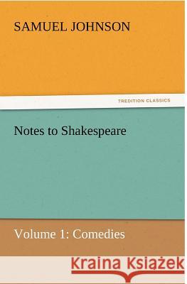 Notes to Shakespeare Samuel Johnson   9783842431829 tredition GmbH