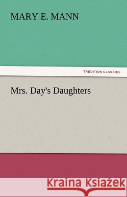 Mrs. Day's Daughters Mary E. Mann   9783842432352 tredition GmbH