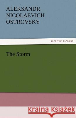 The Storm Aleksandr Nicolaevich Ostrovsky   9783842432550 tredition GmbH
