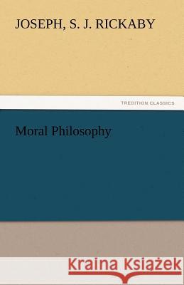 Moral Philosophy Joseph S. J. Rickaby   9783842432796