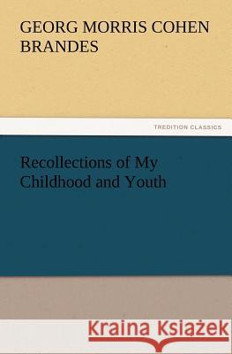 Recollections of My Childhood and Youth Georg Morris Cohen Brandes   9783842433069