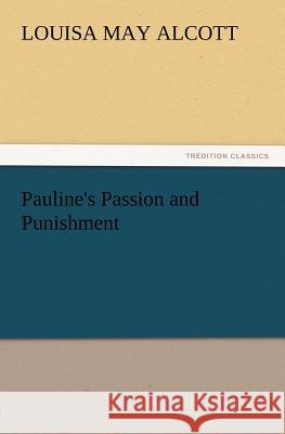 Pauline's Passion and Punishment Louisa May Alcott   9783842433397 tredition GmbH