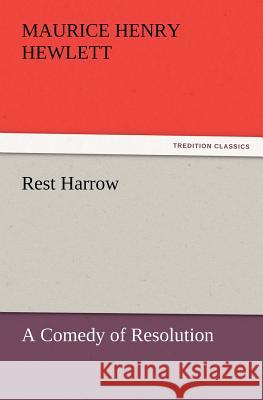 Rest Harrow Maurice Henry Hewlett   9783842433687