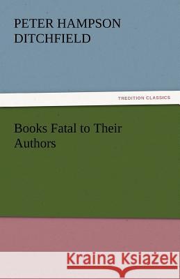Books Fatal to Their Authors  9783842433717 tredition GmbH