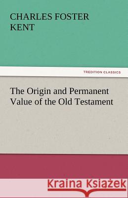 The Origin and Permanent Value of the Old Testament  9783842434127 tredition GmbH