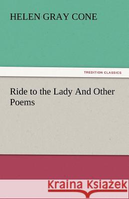 Ride to the Lady and Other Poems Helen Gray Cone   9783842434554 tredition GmbH