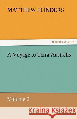 A Voyage to Terra Australis Matthew Flinders   9783842434653