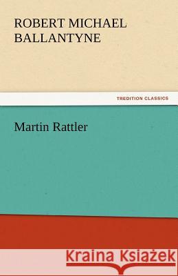 Martin Rattler Robert Michael Ballantyne   9783842435087 tredition GmbH