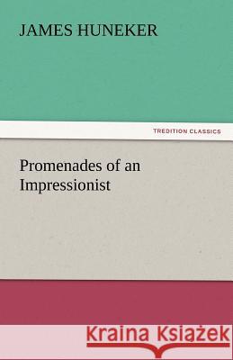 Promenades of an Impressionist James Huneker   9783842435124 tredition GmbH