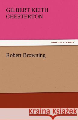 Robert Browning Gilbert Keith Chesterton   9783842435230 tredition GmbH