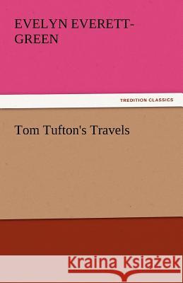 Tom Tufton's Travels Evelyn Everett-Green   9783842435391 tredition GmbH