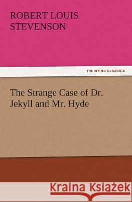 The Strange Case of Dr. Jekyll and Mr. Hyde  9783842436374 tredition GmbH