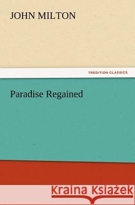 Paradise Regained John Milton   9783842436381 tredition GmbH