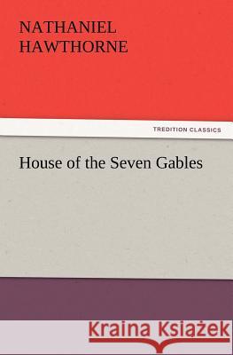 House of the Seven Gables Nathaniel Hawthorne   9783842436428 tredition GmbH