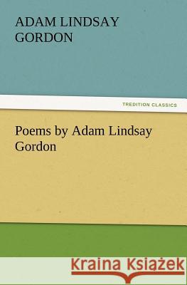 Poems by Adam Lindsay Gordon Adam Lindsay Gordon   9783842436923