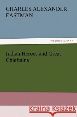 Indian Heroes and Great Chieftains  9783842437210 tredition GmbH