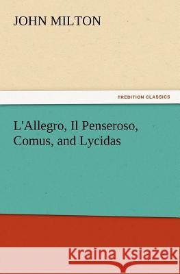 L'Allegro, Il Penseroso, Comus, and Lycidas John Milton   9783842437494 tredition GmbH