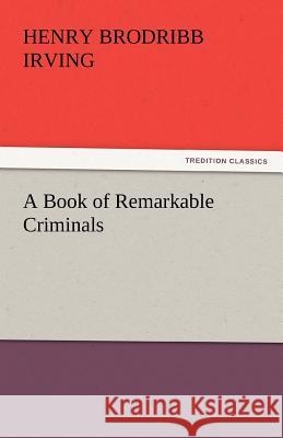 A Book of Remarkable Criminals  9783842437708 tredition GmbH