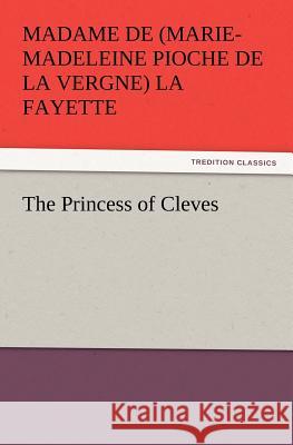 The Princess of Cleves Madame de (Marie-Madeleine P La Fayette   9783842437814