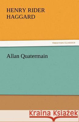 Allan Quatermain Henry Rider Haggard, Sir 9783842438514 Tredition Classics