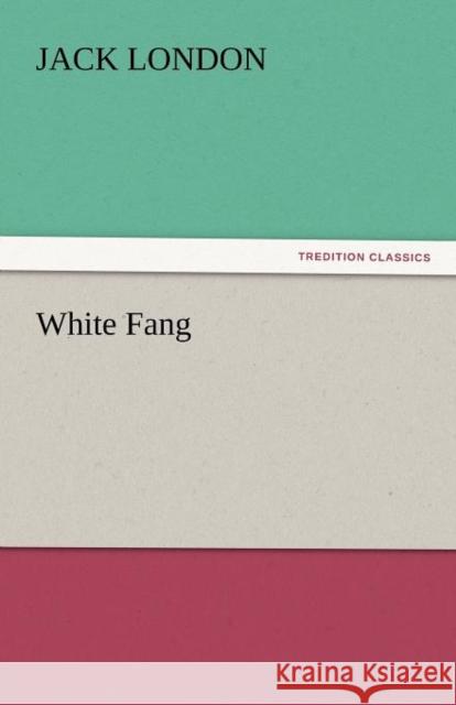 White Fang Jack London   9783842438996 tredition GmbH