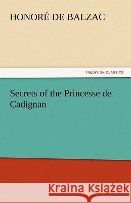 Secrets of the Princesse de Cadignan Honore De Balzac 9783842439306 Tredition Classics