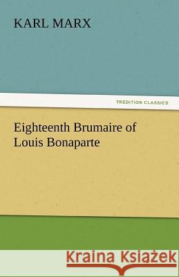 Eighteenth Brumaire of Louis Bonaparte  9783842439320 tredition GmbH