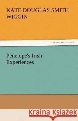 Penelope's Irish Experiences Kate Douglas Smith Wiggin   9783842439542 tredition GmbH