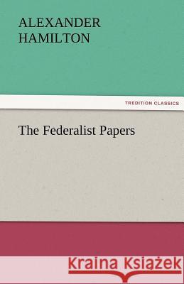 The Federalist Papers  9783842439603 tredition GmbH