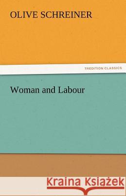 Woman and Labour Olive Schreiner   9783842439771 tredition GmbH