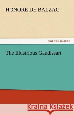 The Illustrious Gaudissart Honore De Balzac 9783842439887 Tredition Classics