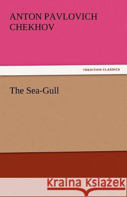 The Sea-Gull Anton Pavlovich Chekhov   9783842440944 tredition GmbH