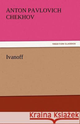 Ivanoff Anton Pavlovich Chekhov   9783842440951 tredition GmbH