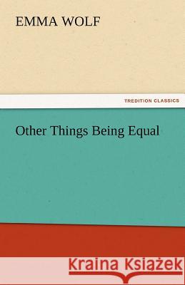 Other Things Being Equal Emma Wolf   9783842441057 tredition GmbH