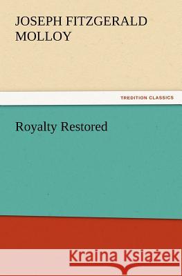 Royalty Restored Joseph Fitzgerald Molloy   9783842441231