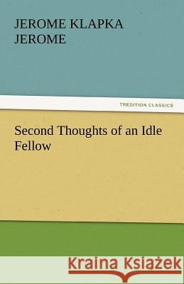 Second Thoughts of an Idle Fellow  9783842441422 tredition GmbH