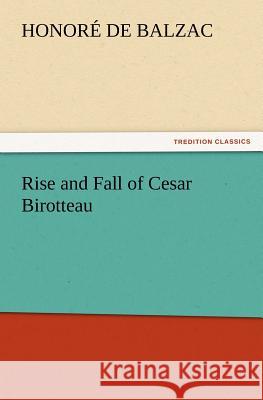 Rise and Fall of Cesar Birotteau Honore de Balzac   9783842441521 tredition GmbH