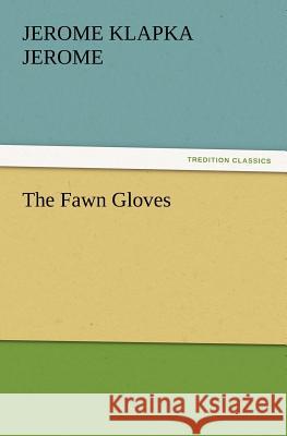The Fawn Gloves Jerome Klapka Jerome   9783842441798 tredition GmbH