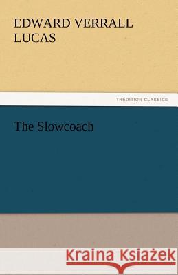 The Slowcoach Edward Verrall Lucas   9783842442085