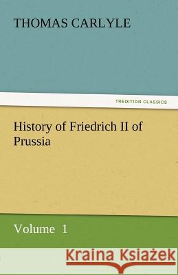 History of Friedrich II of Prussia  9783842442146 tredition GmbH