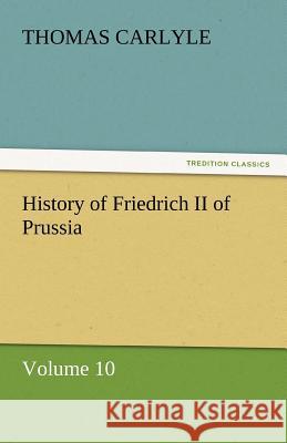 History of Friedrich II of Prussia  9783842442238 tredition GmbH
