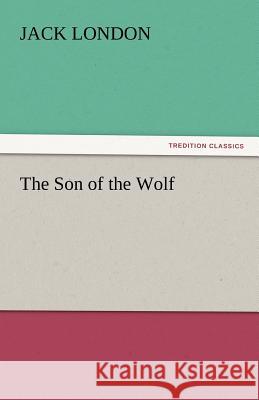 The Son of the Wolf Jack London   9783842442573 tredition GmbH