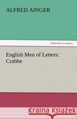 English Men of Letters: Crabbe Ainger, Alfred 9783842443822