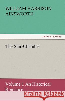 The Star-Chamber William Harrison Ainsworth   9783842443846