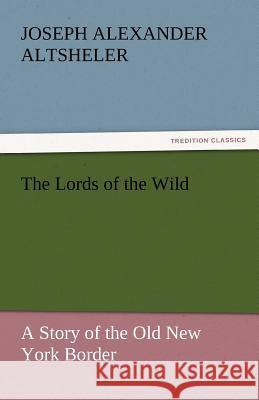 The Lords of the Wild  9783842443952 tredition GmbH