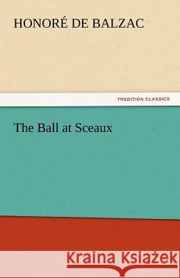 The Ball at Sceaux Honore De Balzac 9783842444164 Tredition Classics